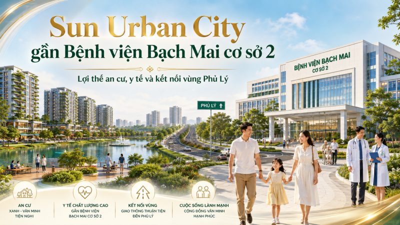 Sun Urban City gần Bệnh viện Bạch Mai cơ sở 2 có gì đáng chú ý?